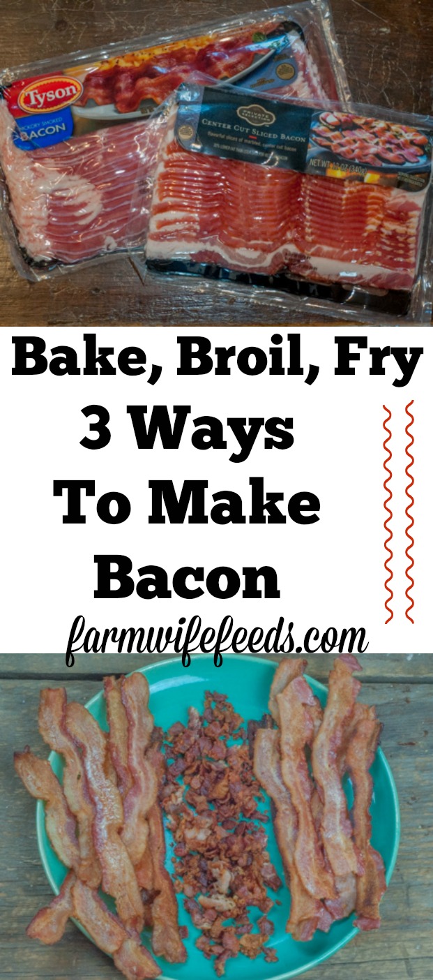 Bake, Broil, Fry -3 ways to make bacon from Farmwife Feeds #recipe #bacon #oven