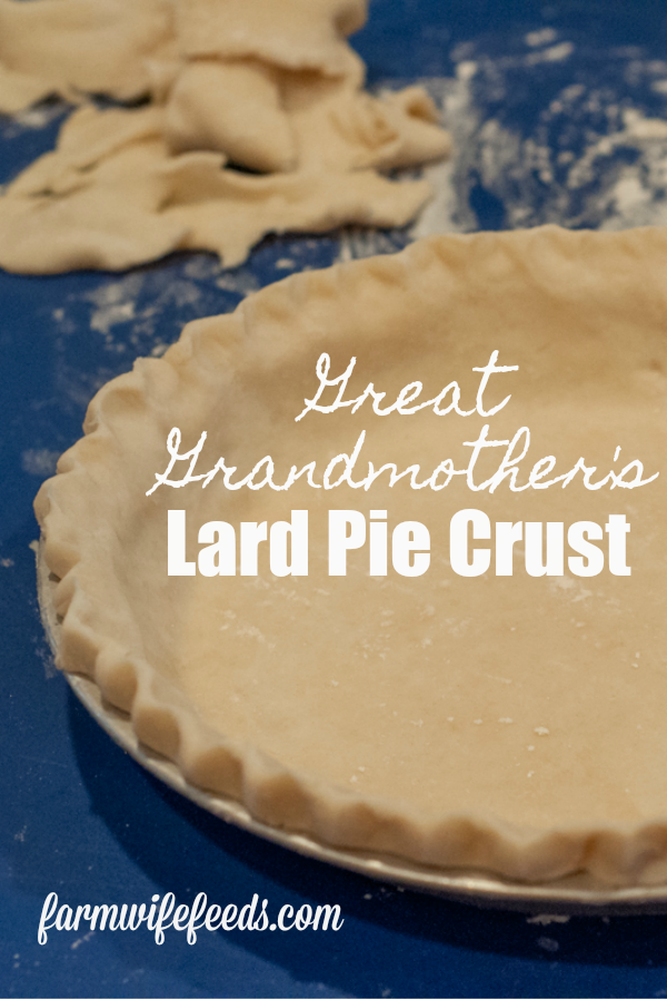Great Grandmother's Lard Pie Crust The Farmwife Feeds
