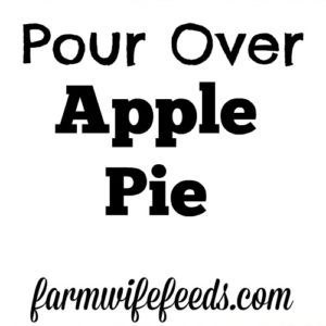 Pour Over Apple Pie is a super easy to make pie that has a sweet caramel sauce poured over the entire pie and then baked from Farmwife Feeds #apple #applepie #recipe #pie #homemade