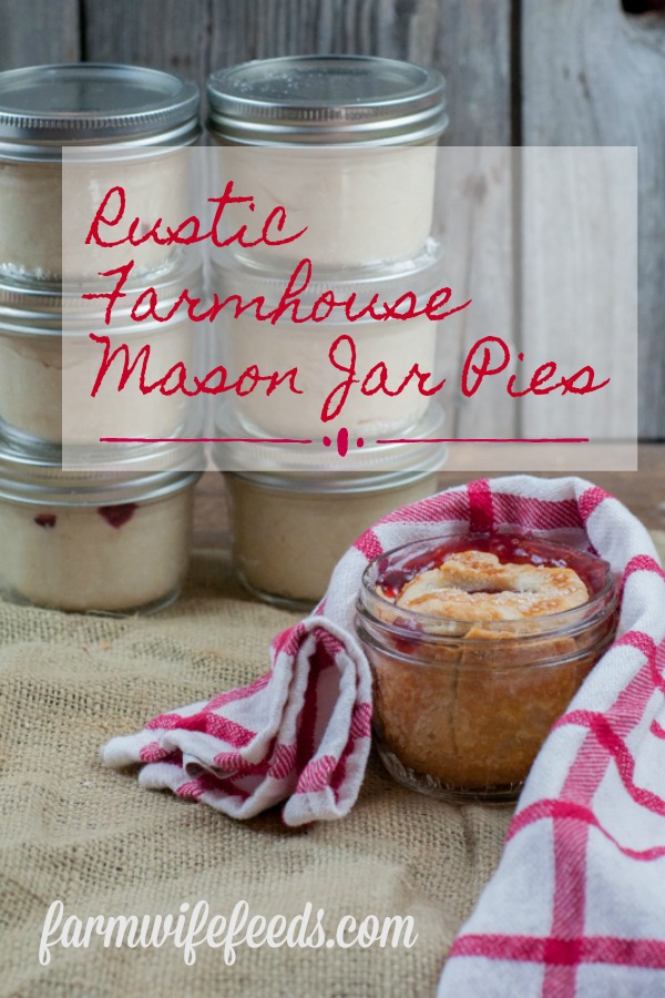 Rustic Farmhouse Mason Jar Pies from Farmwife Feeds are super cute individual pies that can be frozen and baked later for fresh hot pie whenever you want. #recipe #pie #masonjars #masonjar