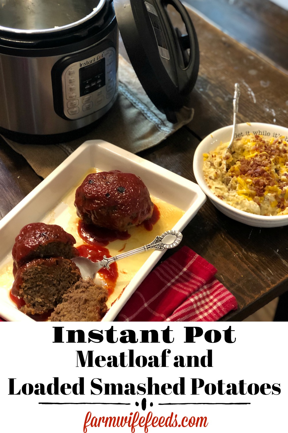 Instant Pot Meatloaf and Loaded Smashed Potatoes from Farmwife Feeds, an easy full meal in one pot. #meatloat #instantpot #potatoes