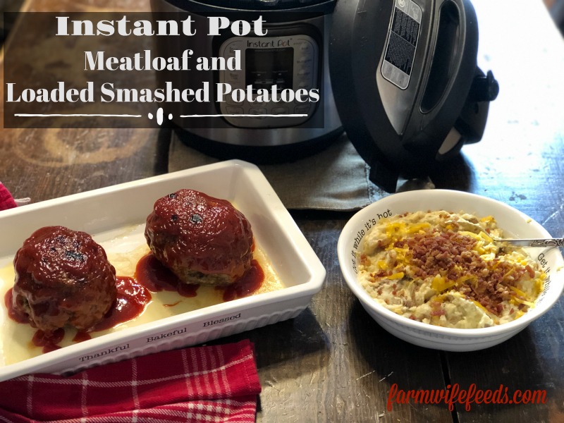Instant Pot Meatloaf and Loaded Smashed Potatoes from Farmwife Feeds, an easy full meal in one pot. #meatloat #instantpot #potatoes