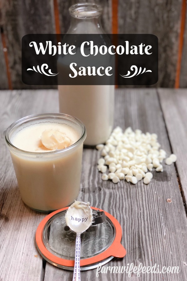 White Chocolate Sauce from Farmwife Feeds is a rich delicious sauce perfect for making desserts decadent. #whitechocolate #recipe